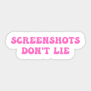 Screenshots Don't Lie Sticker